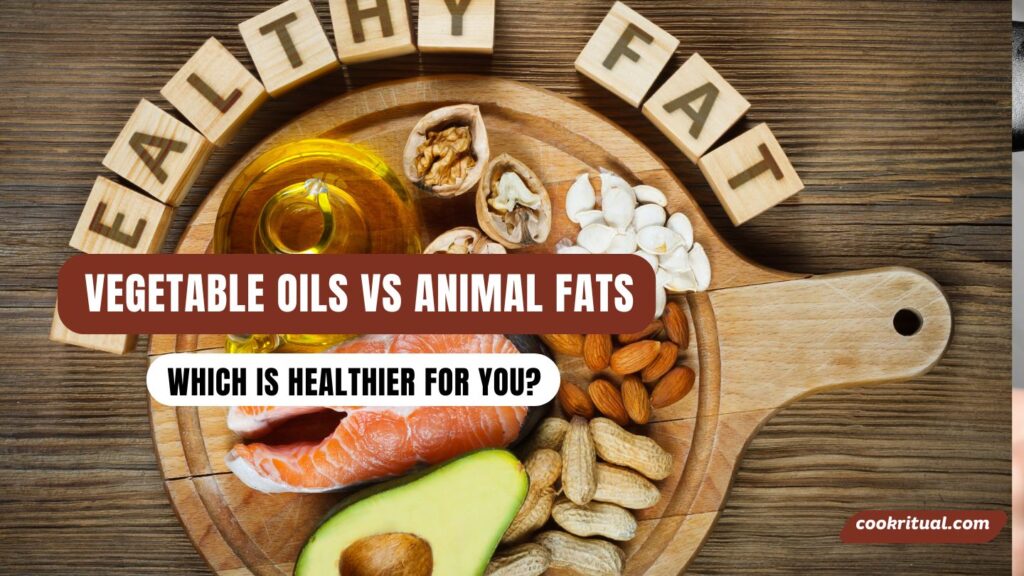 Vegetable Oils vs Animal Fats Which Is Healthier for You