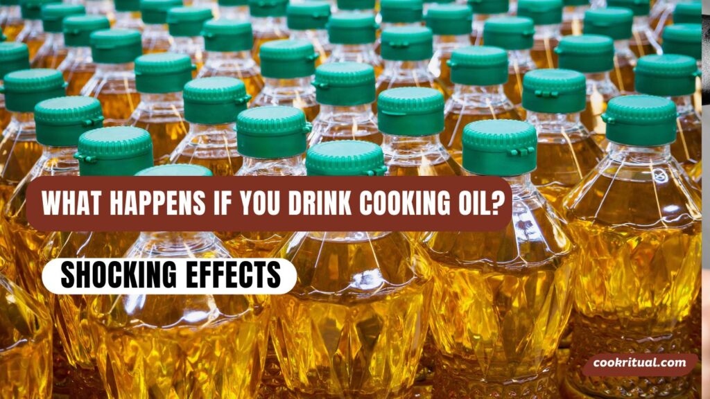 What Happens If You Drink Cooking Oil Shocking Effects