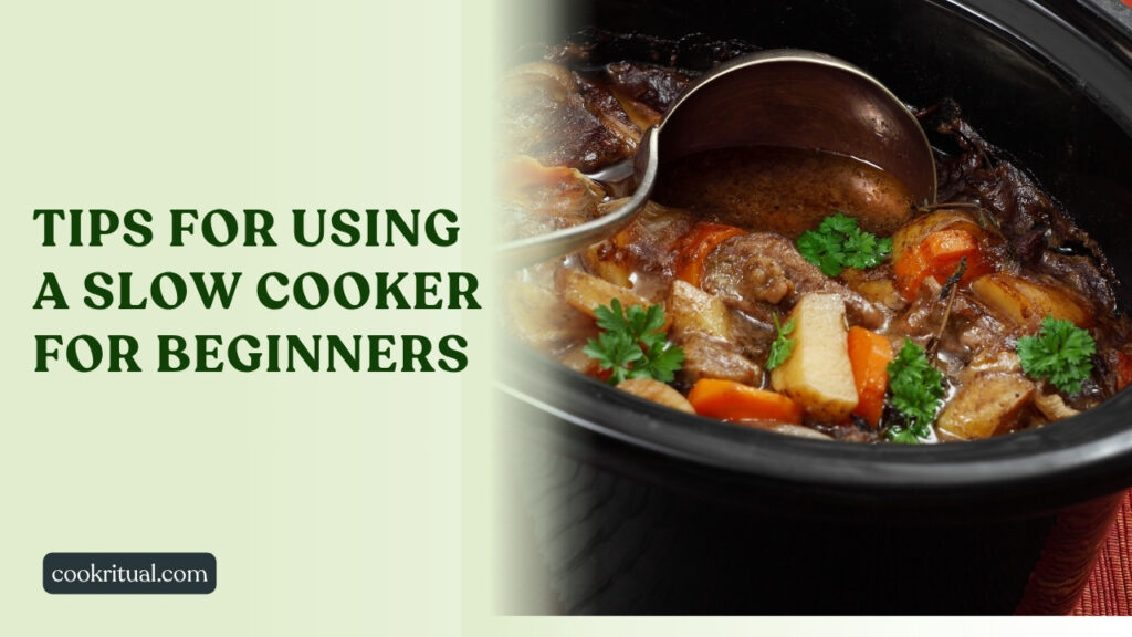 Tips for using a slow cooker for beginners