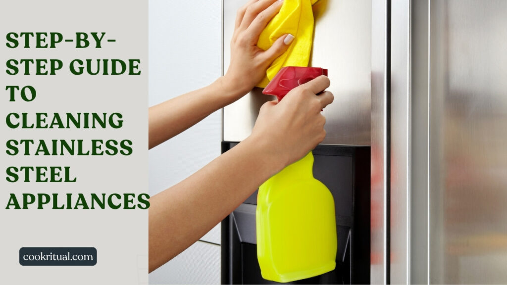 Step-by-Step Guide to Cleaning Stainless Steel Appliances
