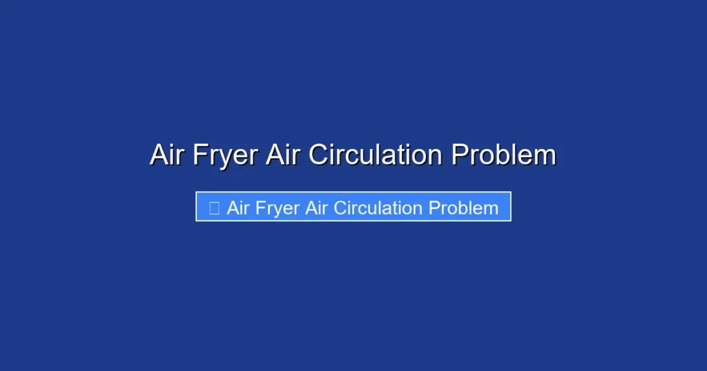 Air Fryer Air Circulation Problem Air Fryer Air Circulation Problem