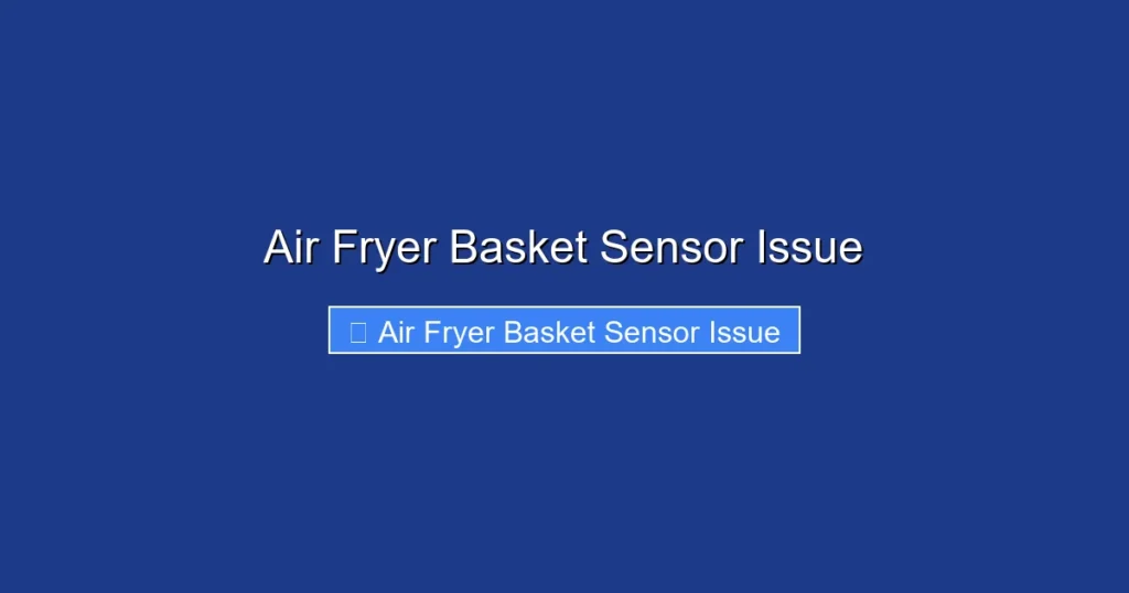 Air Fryer Basket Sensor Issue Air Fryer Basket Sensor Issue