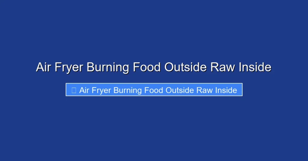 Air Fryer Burning Food Outside Raw Inside Air Fryer Burning Food Outside Raw Inside