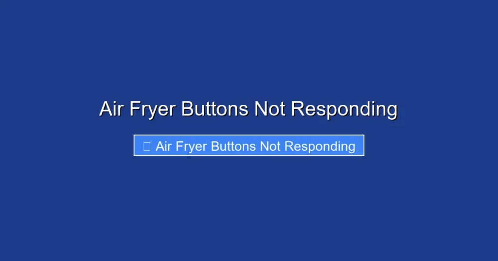 Air Fryer Buttons Not Responding Air Fryer Buttons Not Responding