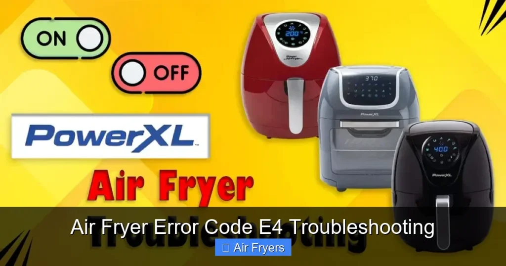 Air Fryer Error Code E4 Troubleshooting Air Fryer Error Code E4 Troubleshooting