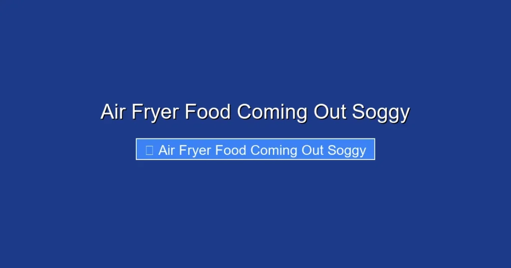 Air Fryer Food Coming Out Soggy