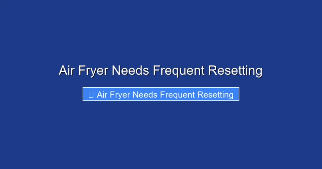 Air Fryer Needs Frequent Resetting Air Fryer Needs Frequent Resetting