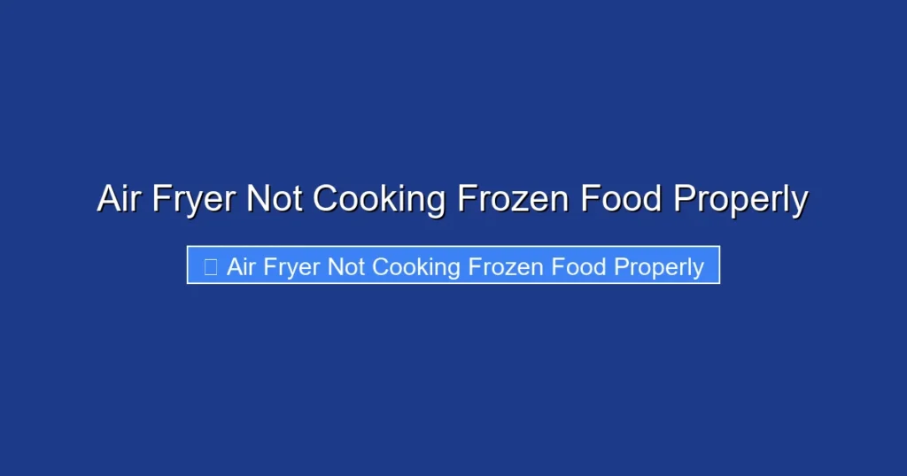 Air Fryer Not Cooking Frozen Food Properly