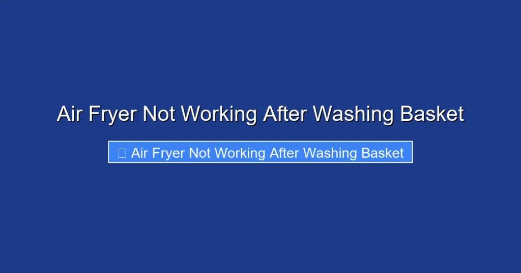 Air Fryer Not Working After Washing Basket Air Fryer Not Working After Washing Basket