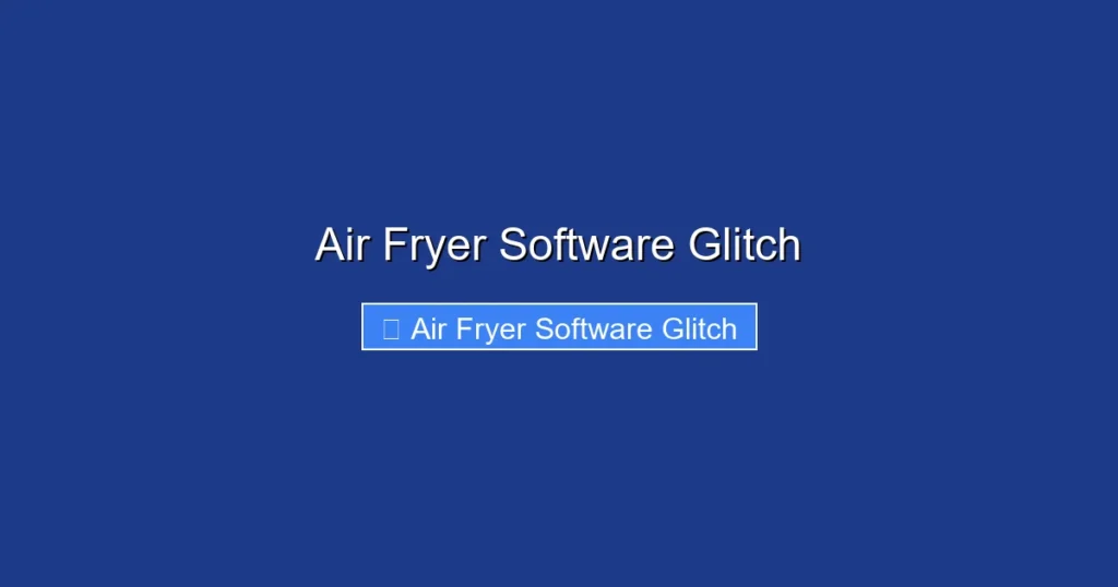 Air Fryer Software Glitch