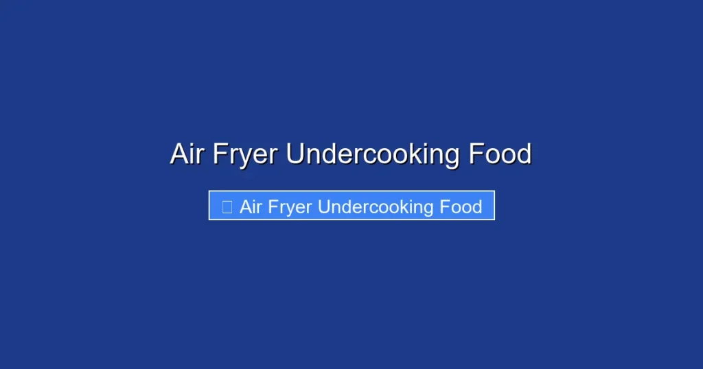 Air Fryer Undercooking Food