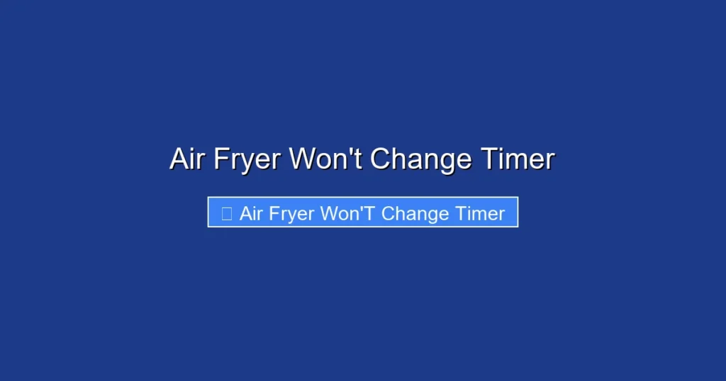 Air Fryer Won’t Change Timer Air Fryer Won't Change Timer