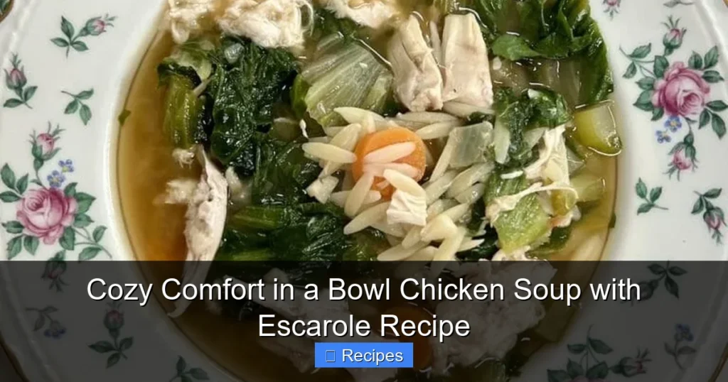 Cozy Comfort in a Bowl Chicken Soup with Escarole Recipe