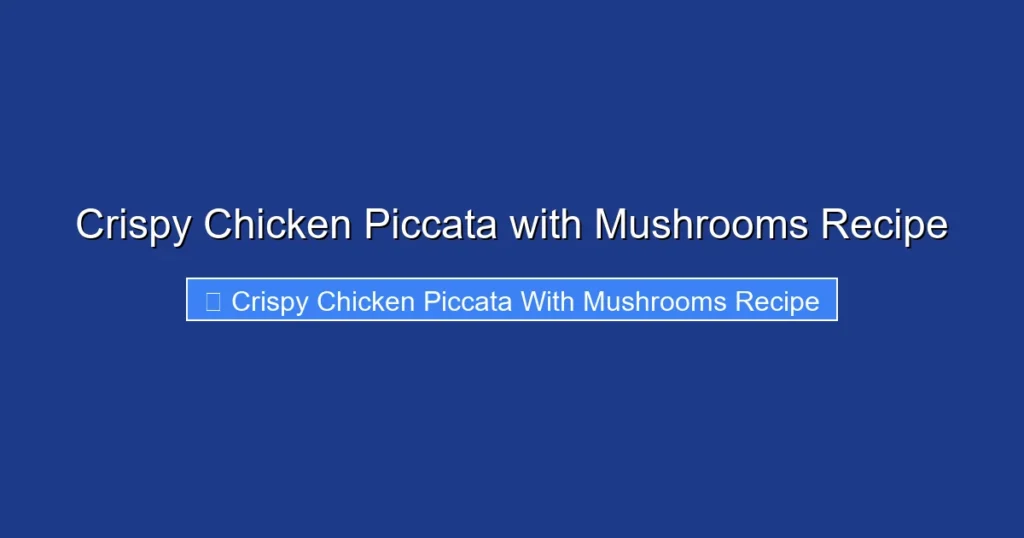 Crispy Chicken Piccata with Mushrooms Recipe Crispy Chicken Piccata with Mushrooms Recipe
