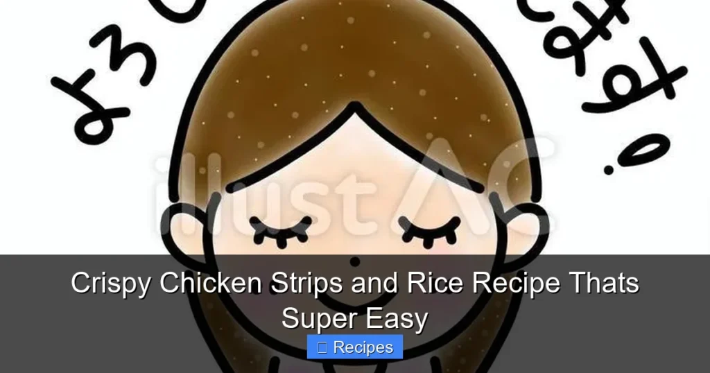 Crispy Chicken Strips and Rice Recipe Thats Super Easy