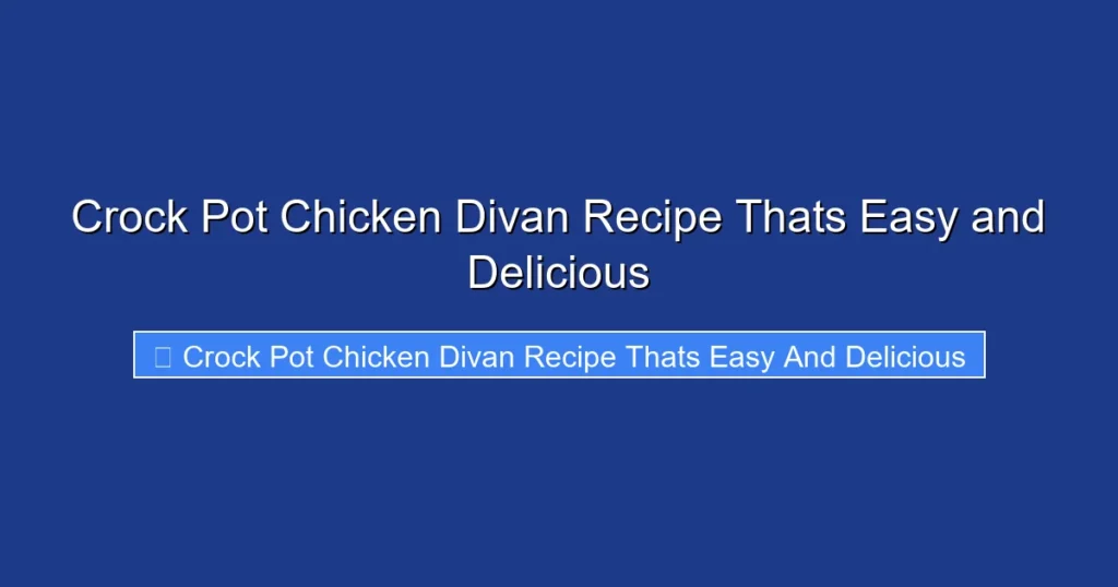 Crock Pot Chicken Divan Recipe Thats Easy and Delicious