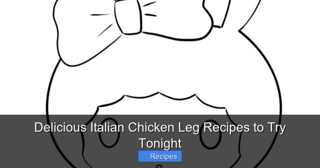 Delicious Italian Chicken Leg Recipes to Try Tonight