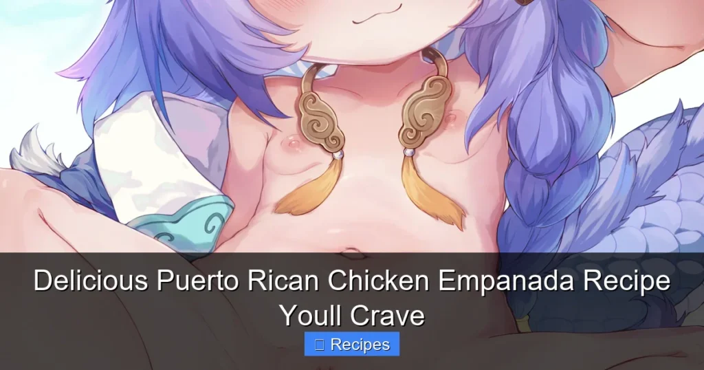 Delicious Puerto Rican Chicken Empanada Recipe Youll Crave