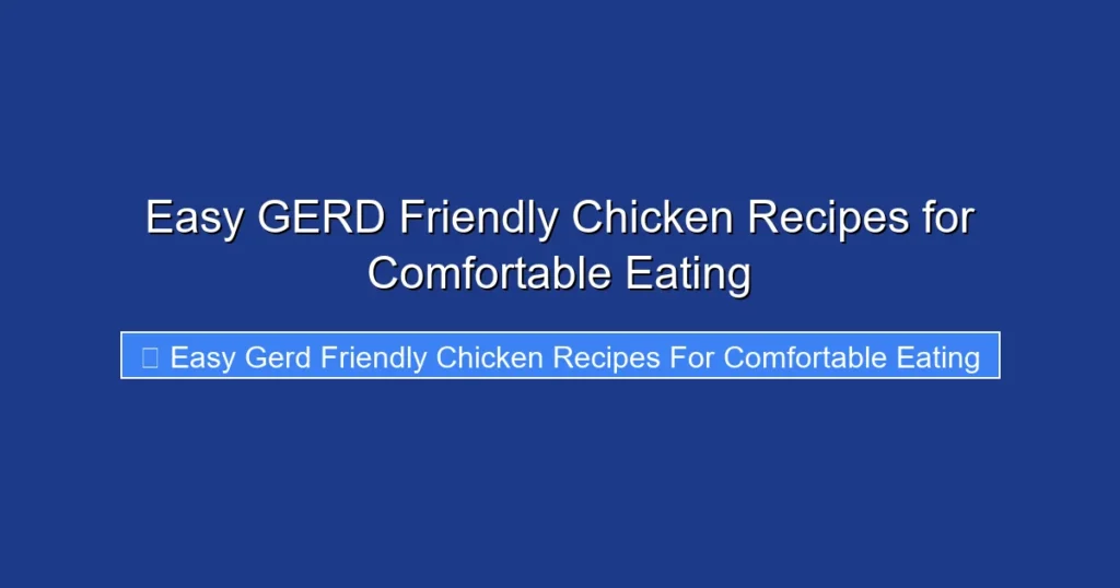 Easy GERD Friendly Chicken Recipes for Comfortable Eating