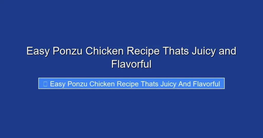Easy Ponzu Chicken Recipe Thats Juicy and Flavorful