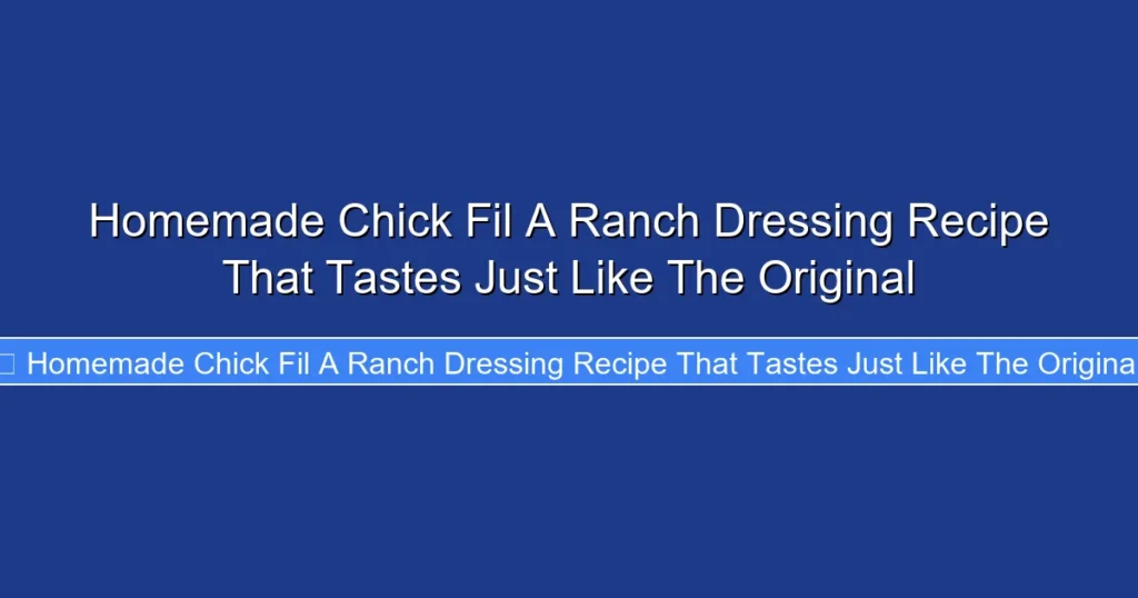 Homemade Chick Fil A Ranch Dressing Recipe That Tastes Just Like The Original