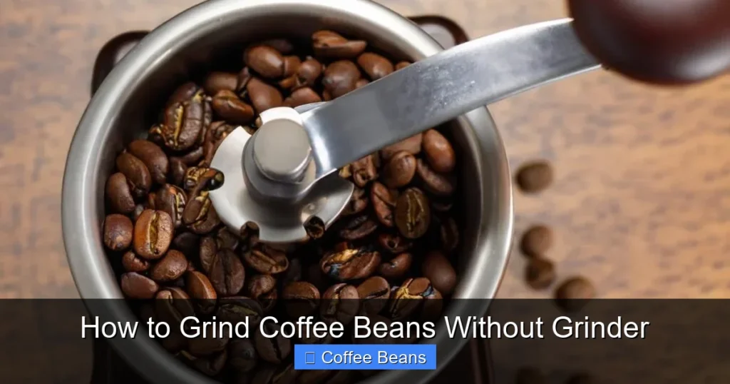 How to Grind Coffee Beans Without Grinder