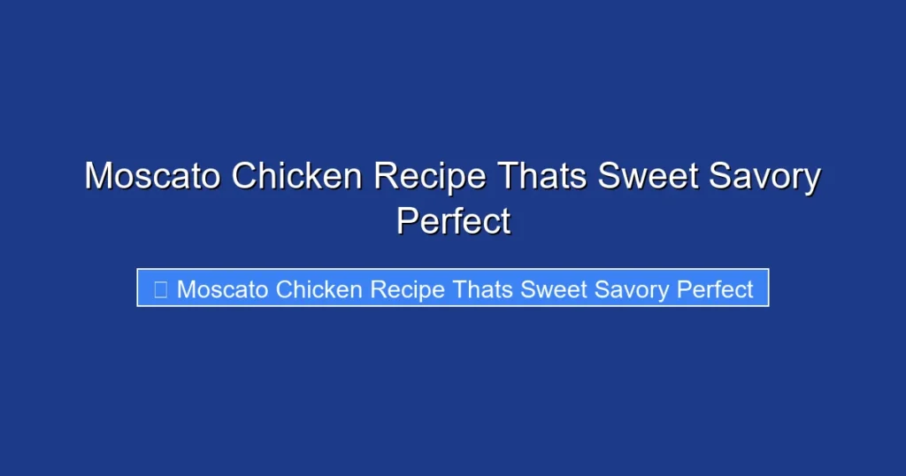 Moscato Chicken Recipe Thats Sweet Savory Perfect