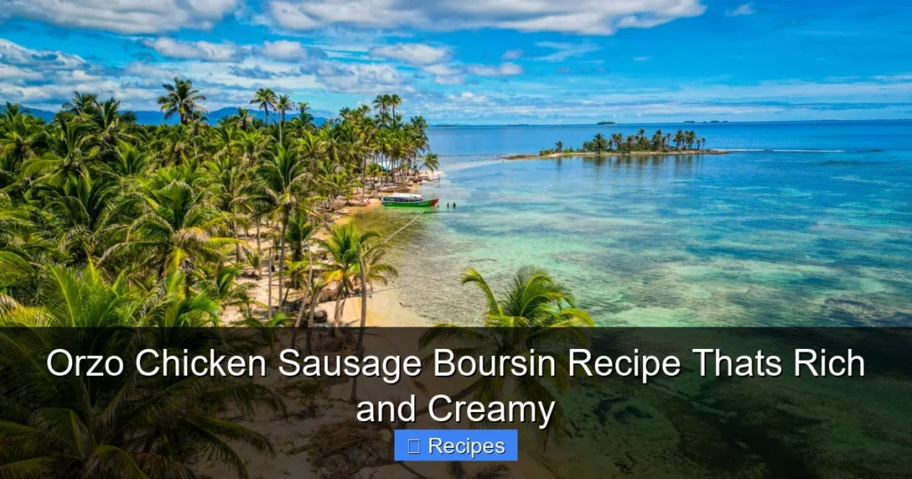 Orzo Chicken Sausage Boursin Recipe Thats Rich and Creamy