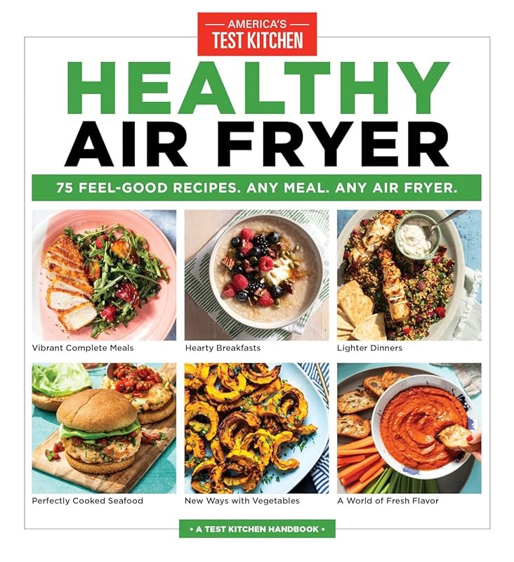 Healthy Air Fryer Recipes: 75 Feel-Good Meals for Any Air Fryer Model