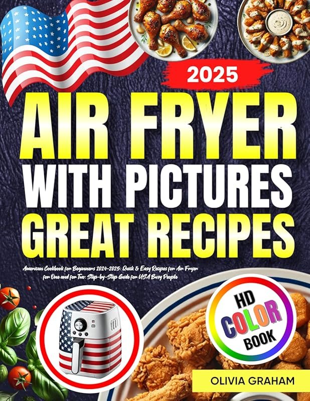 American Air Fryer Beginner Cookbook: 2024-2025 Quick & Easy HD Color 