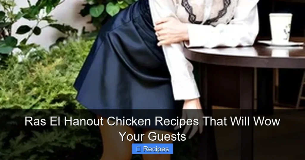 Ras El Hanout Chicken Recipes That Will Wow Your Guests