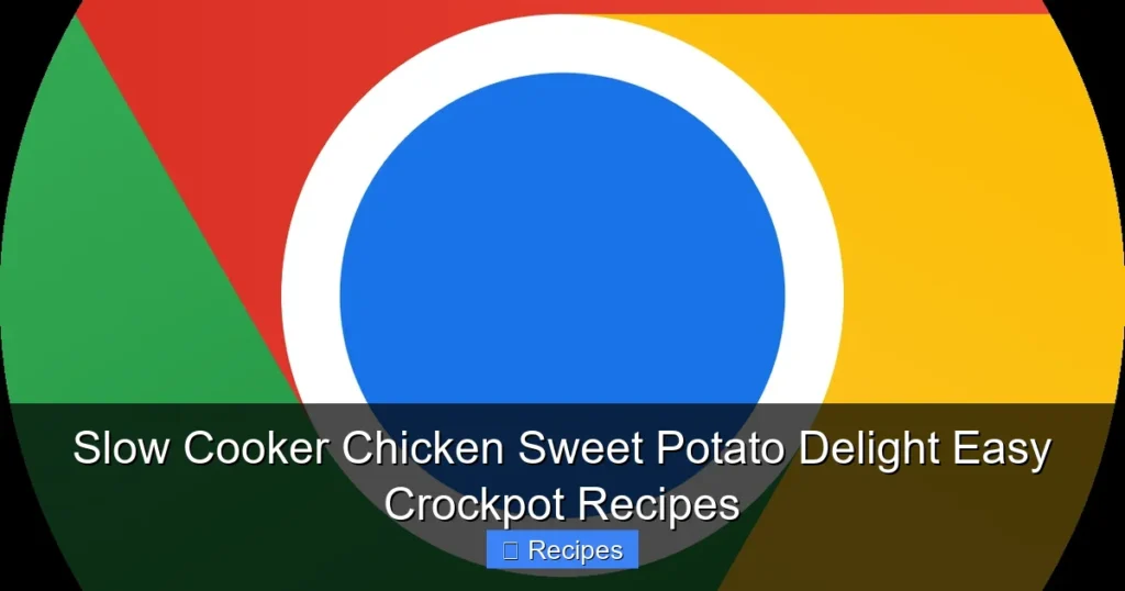 Slow Cooker Chicken Sweet Potato Delight Easy Crockpot Recipes